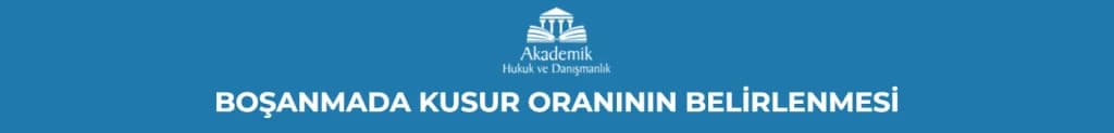 BOŞANMADA KUSUR ORANININ BELİRLENMESİ