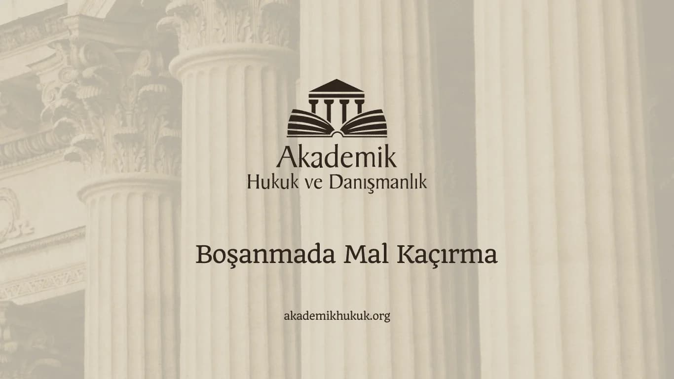 Boşanmada Mal Kaçırma