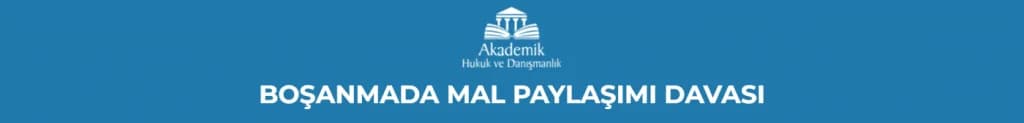 Boşanmada Mal Paylaşımı Davası