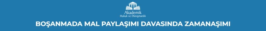 Boşanmada Mal Paylaşımı Davasında Zamanaşımı
