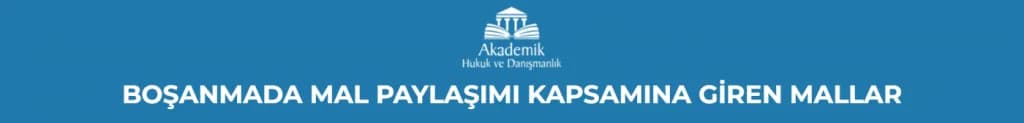 Boşanmada Mal Paylaşımı Kapsamına Giren Mallar