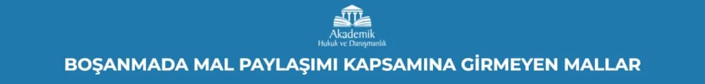 Boşanmada Mal Paylaşımı Kapsamına Girmeyen Mallar
