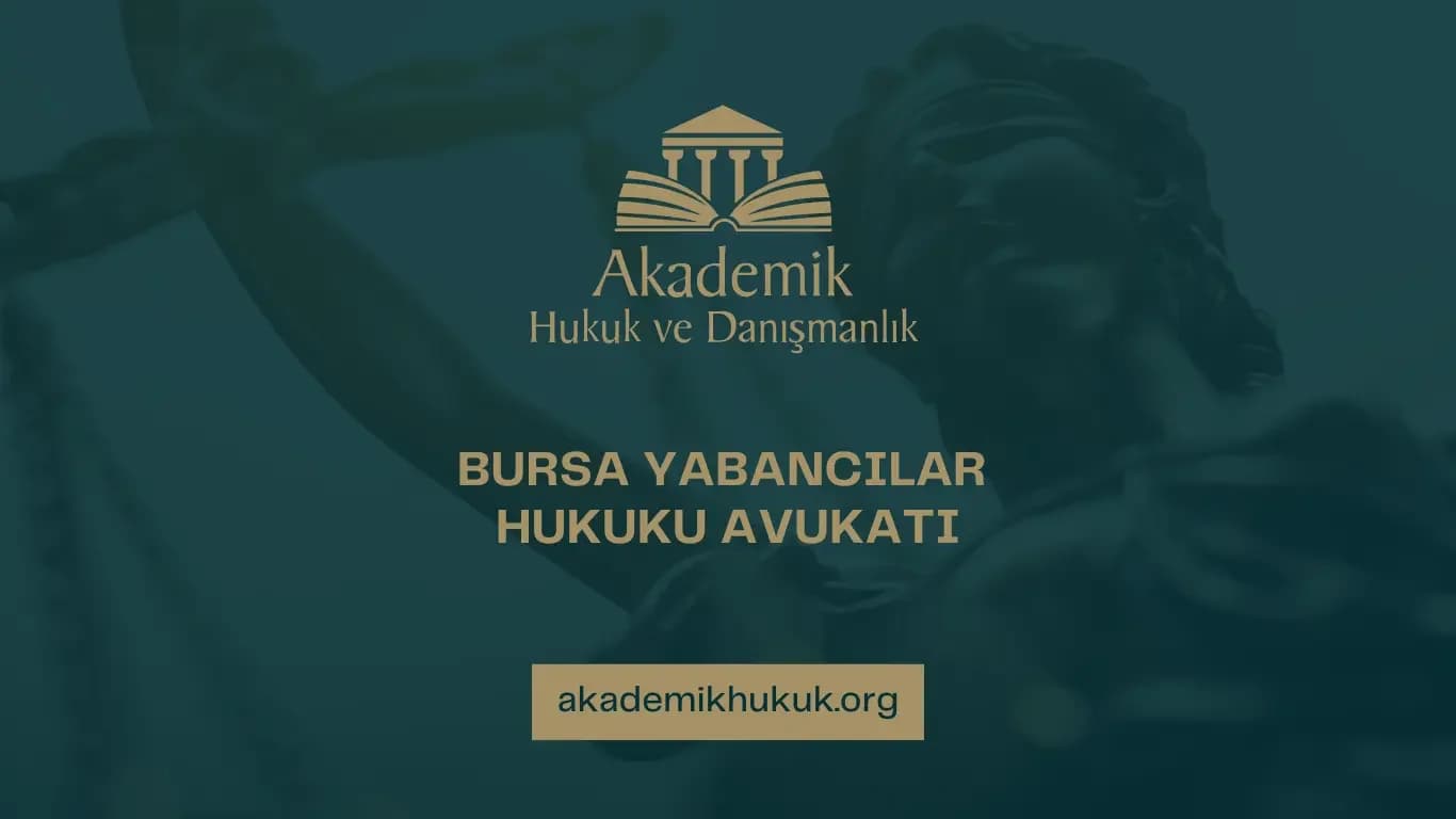 BURSA YABANCILAR HUKUKU AVUKATI
