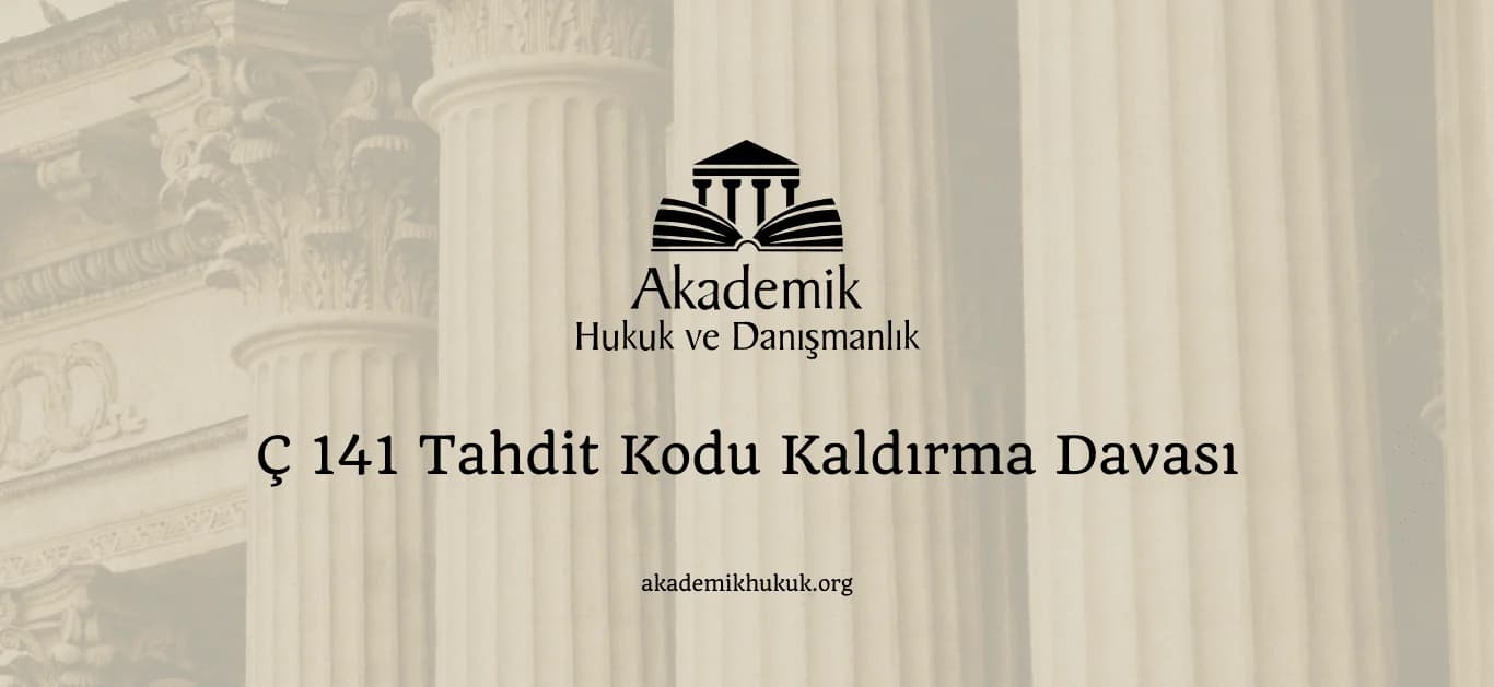 Ç 141 Tahdit Kodu Kaldırma Davası