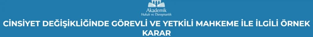CİNSİYET DEĞİŞİKLİĞİNDE GÖREVLİ VE YETKİLİ MAHKEME İLE İLGİLİ ÖRNEK KARAR