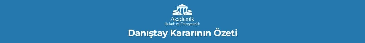 Danıştay Kararının Özeti