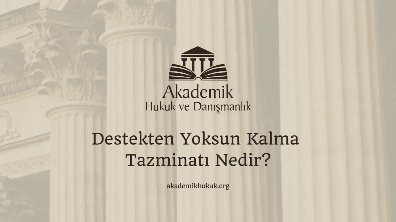 Destekten Yoksun Kalma Tazminatı Nedir