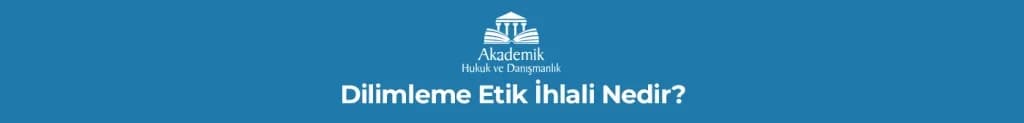 Dilimleme Etik İhlali Nedir?