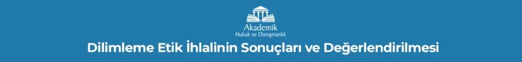 Dilimleme Etik İhlalinin Sonuçları ve Değerlendirilmesi
