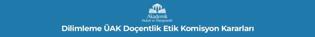 Dilimleme ÜAK Doçentlik Etik Komisyon Kararları