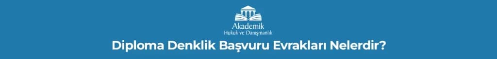 Diploma Denklik Başvuru Evrakları Nelerdir?