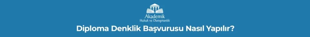 Diploma Denklik Başvurusu Nasıl Yapılır?