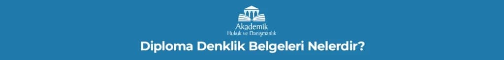 Diploma Denklik Belgeleri Nelerdir?