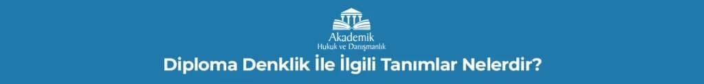 Diploma Denklik İle İlgili Tanımlar Nelerdir?