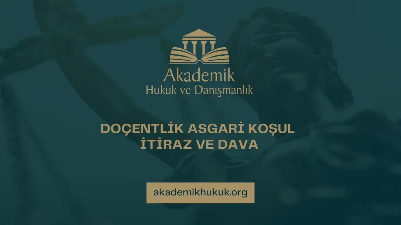 DOÇENTLİK ASGARİ KOŞUL İTİRAZ VE DAVA