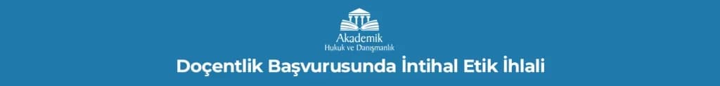 Doçentlik Başvurusunda İntihal Etik İhlali