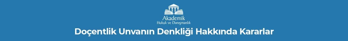 Doçentlik Unvanın Denkliği Hakkında KararlarÜniversitelerarası Kurul Denklik