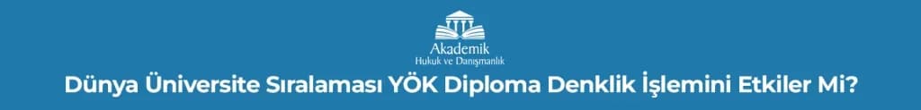 Dünya Üniversite Sıralaması YÖK Diploma Denklik İşlemini Etkiler Mi?