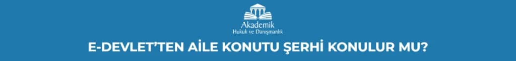 E-DEVLET’TEN AİLE KONUTU ŞERHİ KONULUR MU?