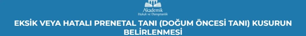 EKSİK VEYA HATALI PRENETAL TANI (DOĞUM ÖNCESİ TANI) KUSURUN BELİRLENMESİ