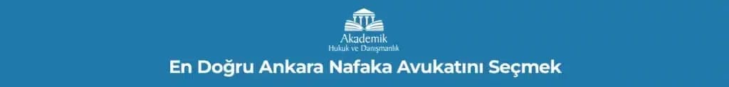 En Doğru Ankara Nafaka Avukatını Seçmek