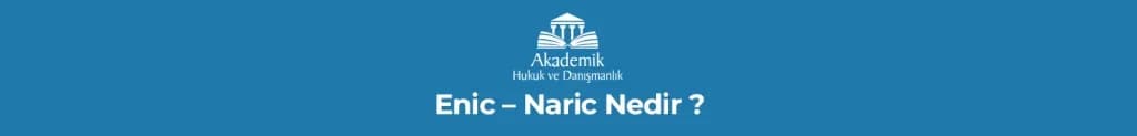 Enic - Naric Nedir?