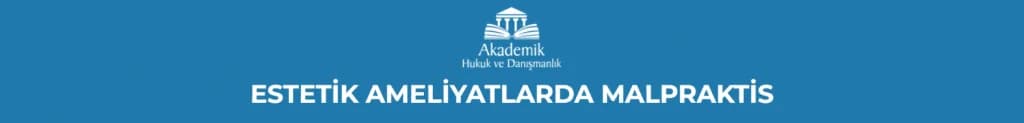 ESTETİK AMELİYATLARDA MALPRAKTİS