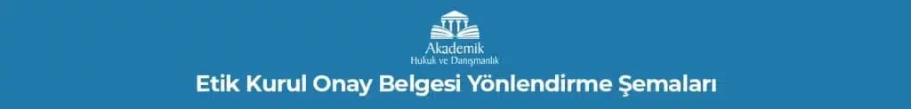 ETİK KURUL ONAY BELGESİ YÖNLENDİRME ŞEMALARI