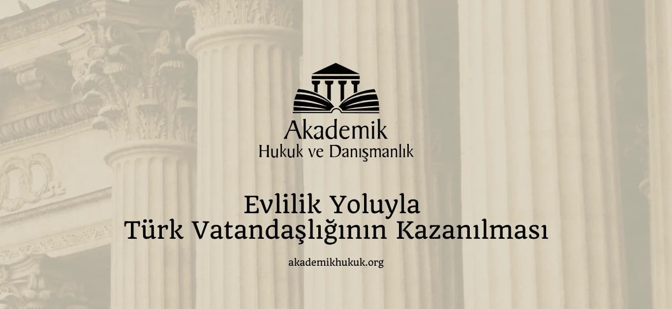 Evlilik Yoluyla Türk Vatandaşlığının Kazanılması