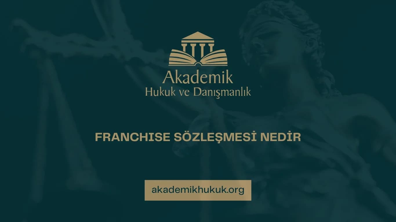 FRANCHISE SÖZLEŞMESİ NEDİR?