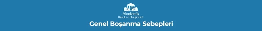 Genel Boşanma Sebepleri