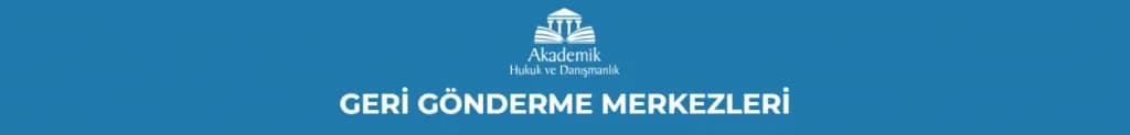 GERİ GÖNDERME MERKEZLERİ