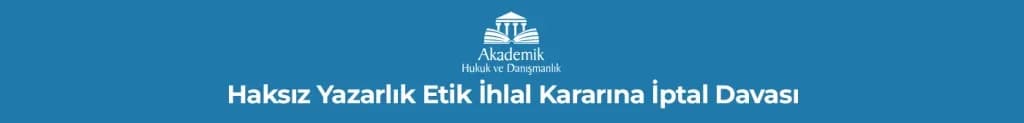 Haksız Yazarlık Etik İhlal Kararına İptal Davası