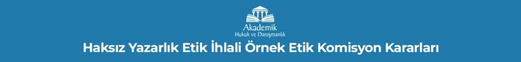 Haksız Yazarlık Etik İhlali Örnek Etik Komisyon Kararları
