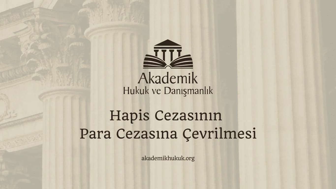 Hapis Cezasının Para Cezasına Çevrilmesi
