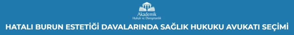 HATALI BURUN ESTETİĞİ DAVALARINDA SAĞLIK HUKUKU AVUKATI SEÇİMİ