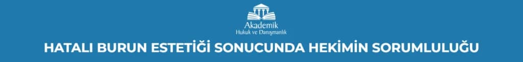 HATALI BURUN ESTETİĞİ SONUCUNDA HEKİMİN SORUMLULUĞU