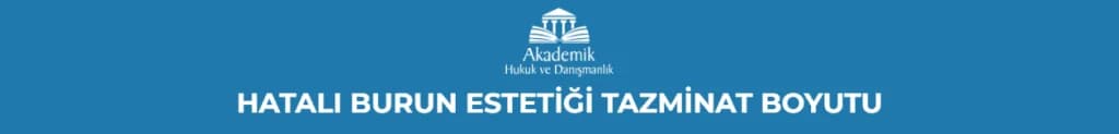 HATALI BURUN ESTETİĞİ TAZMİNAT BOYUTU