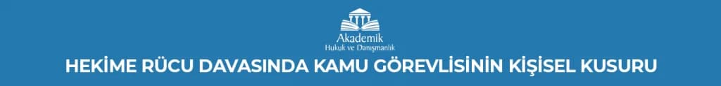 HEKİME RÜCU DAVASINDA KAMU GÖREVLİSİNİN KİŞİSEL KUSURU