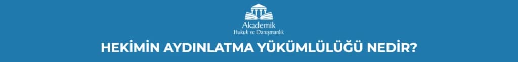 HEKİMİN AYDINLATMA YÜKÜMLÜLÜĞÜ NEDİR?