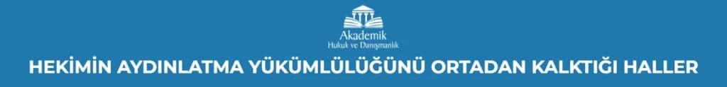 HEKİMİN AYDINLATMA YÜKÜMLÜLÜĞÜNÜ ORTADAN KALKTIĞI HALLER