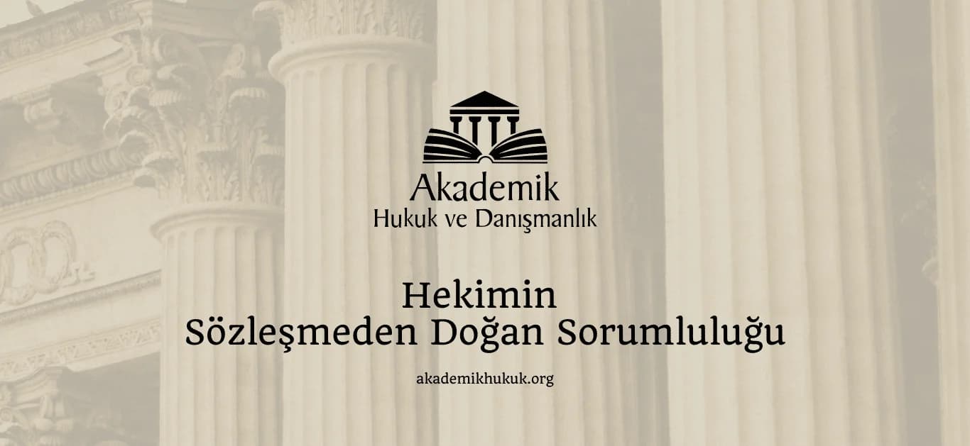 Hekimin Sözleşmeden Doğan Sorumluluğu
