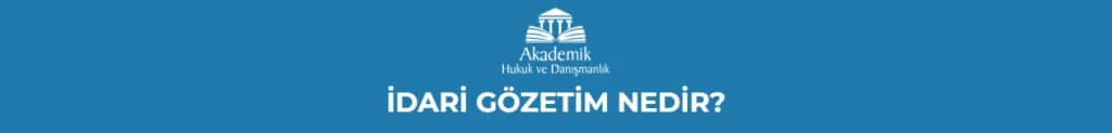 İDARİ GÖZETİM NEDİR?
