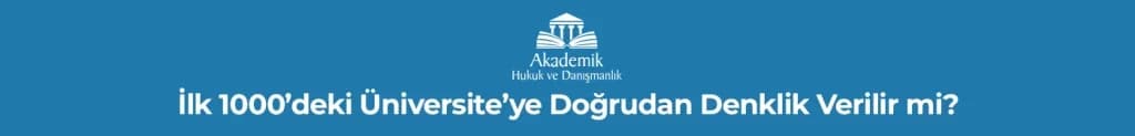 İlk 1000’deki Üniversite’ye Doğrudan Denklik Verilir mi?