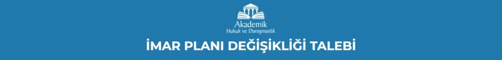 İMAR PLANI DEĞİŞİKLİĞİ TALEBİ