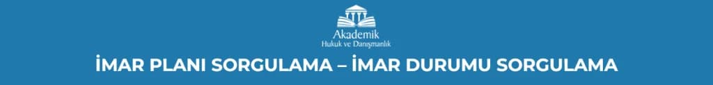 İMAR PLANI SORGULAMA – İMAR DURUMU SORGULAMA 