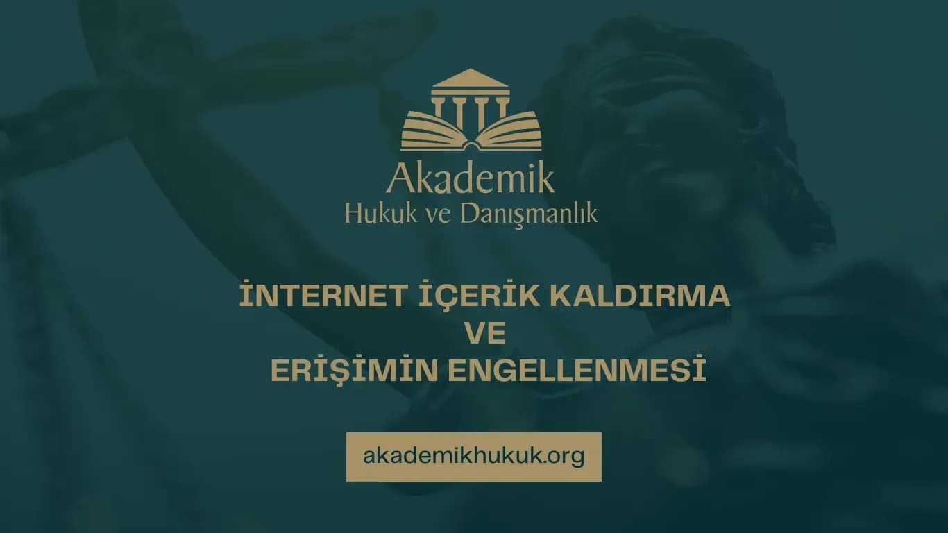 İNTERNET İÇERİK KALDIRMA VE ERİŞİMİN ENGELLENMESİ
