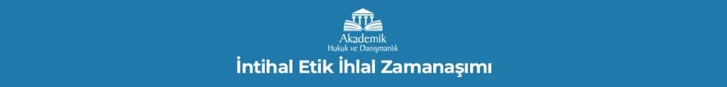İntihal Etik İhlal Zamanaşımı