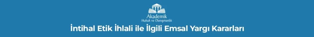 İntihal Etik İhlali ile İlgili Emsal Yargı Kararları