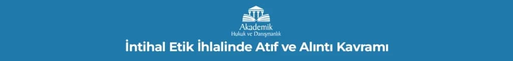 İntihal Etik İhlalinde Atıf ve Alıntı Kavramı